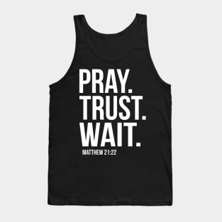 Pray Trust Wait Matthew 2122 Scripture Christian Tank Top